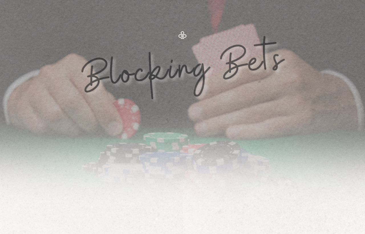 Blocking Bets