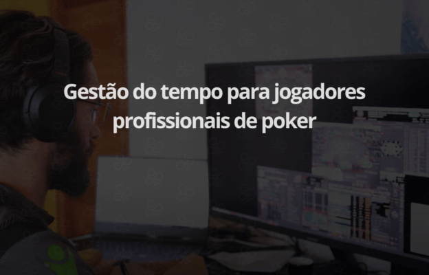 Gestão do Tempo no Poker