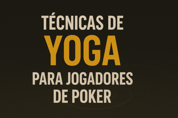 Técnicas de Yoga para Jogadores de Poker