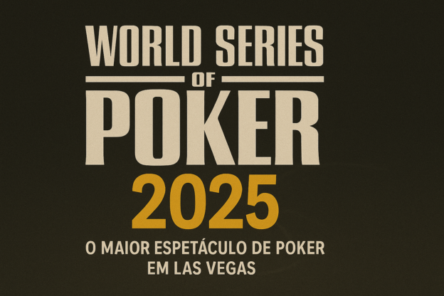 World Series of Poker 2025: O maior espetáculo de poker em Las Vegas
